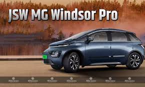 JSW MG Windsor Pro को भारत में लॉन्‍च,जानें कितनी है कीमत 
