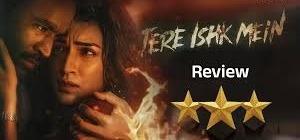 धनुष ने एक बार फिर आशिक बनकर जीता दिल,तेरे इश्क में का यहां पर पढ़ें पूरा रिव्यू